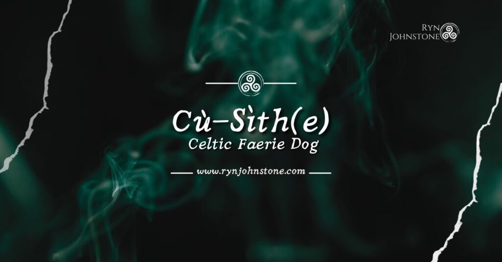What Is Cù-Sìth(e)_ Celtic Faerie Dog of Terror